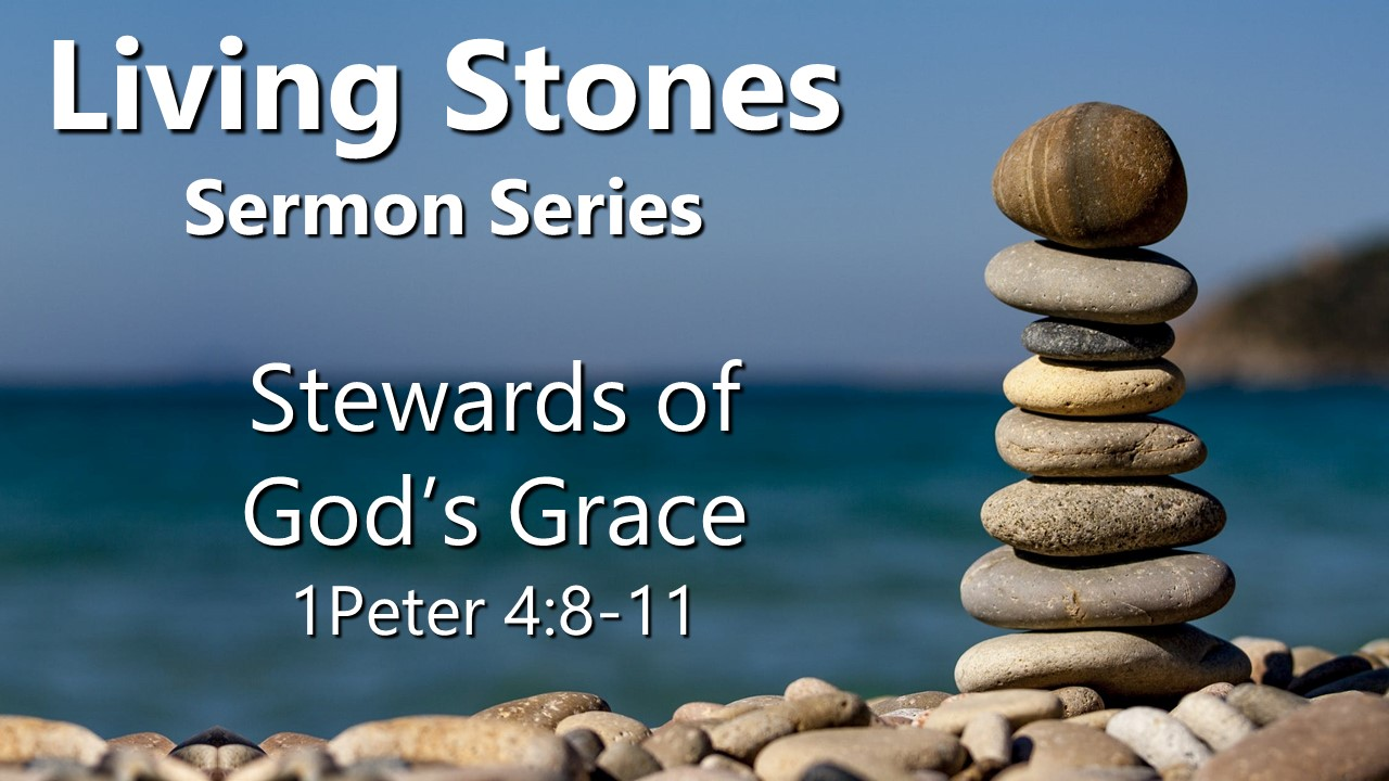 Stewards of God’s Grace (1 Peter 4:1-11)