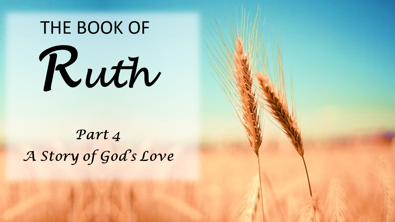 The Book of Ruth, Part 4– A Story of God’s Love