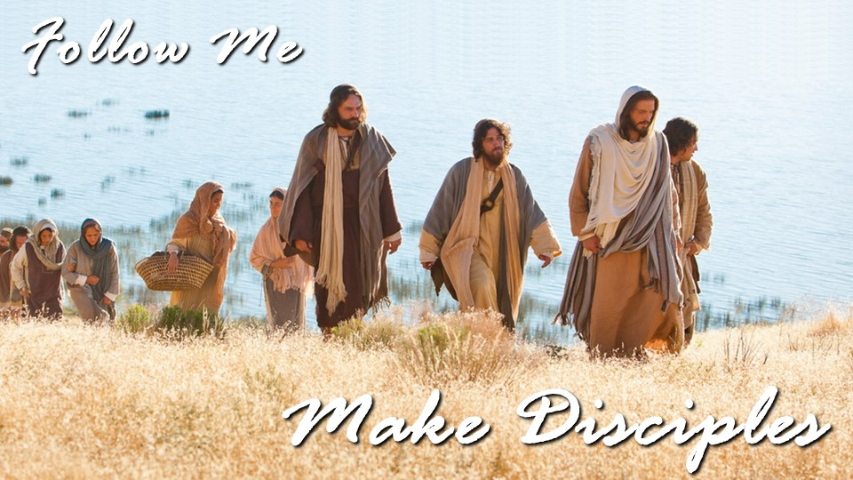Follow Me: Make Disciples (Matthew 28:16-20)