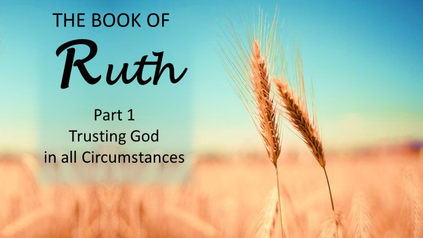 Book of Ruth, Part 1 – Trusting God in all Circumstances
