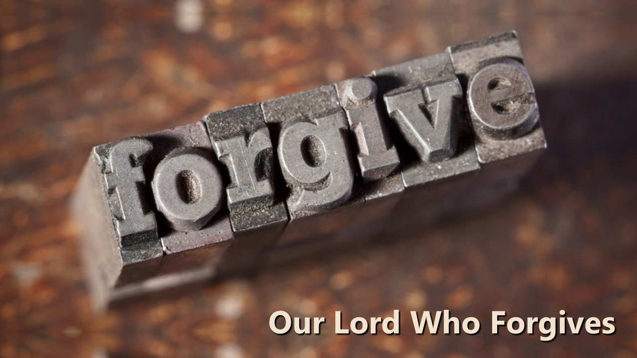 Our Lord Who Forgives (Exodus 34:1-9)