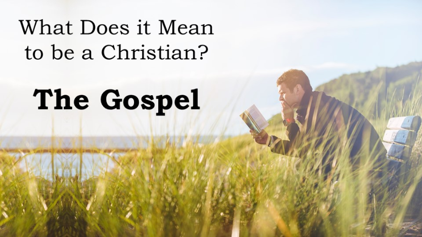 What Does it Mean to be a Christian?  The Gospel (1 Corinthians 15:1-10a)