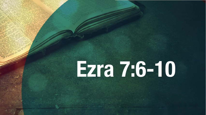 Ezra 7:6-10