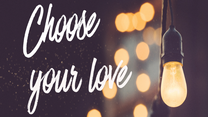 Choose Your Love - 1 John 2 (verses 15 - 17)