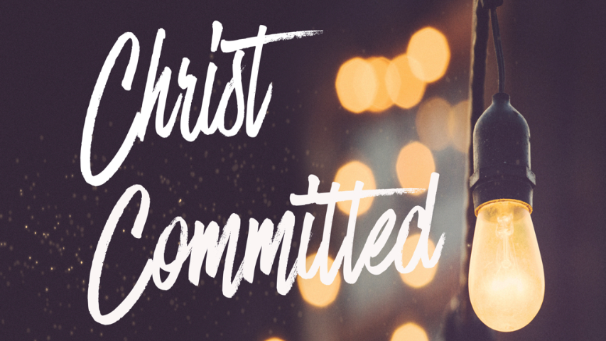 Christ Committed- 1 John 2 (verses 1 - 2)