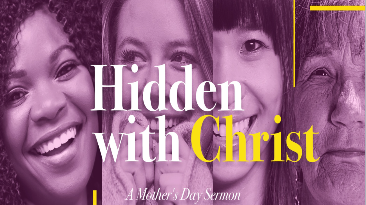 Hidden with Christ: A Mothers Day Sermon
