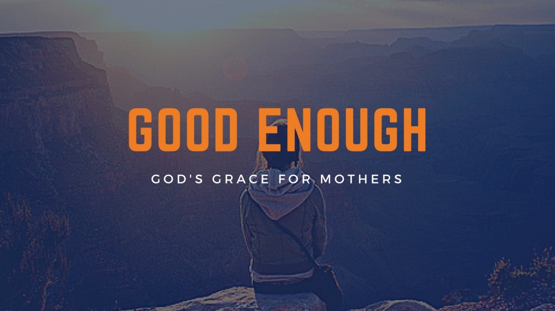 Good Enough (Mother's Day)