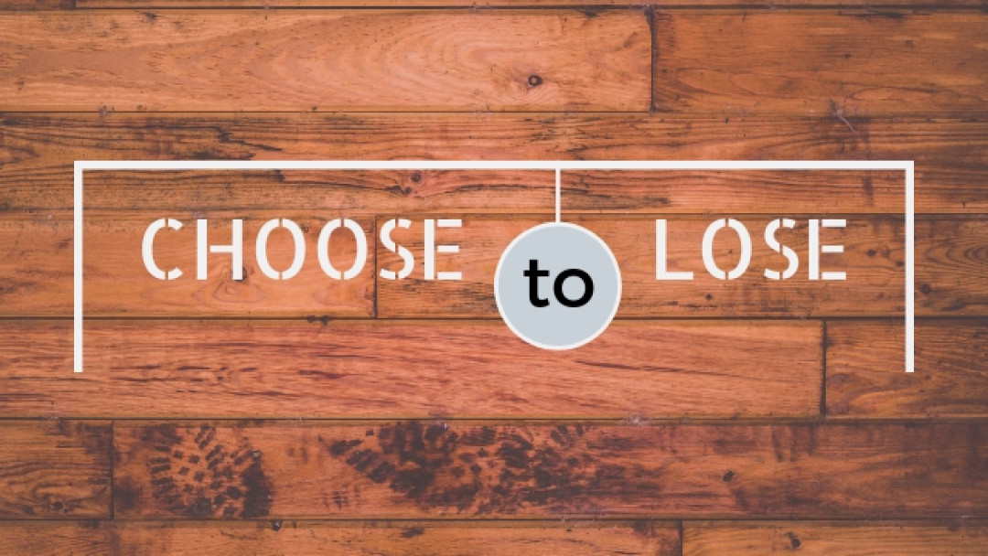Choose to Lose