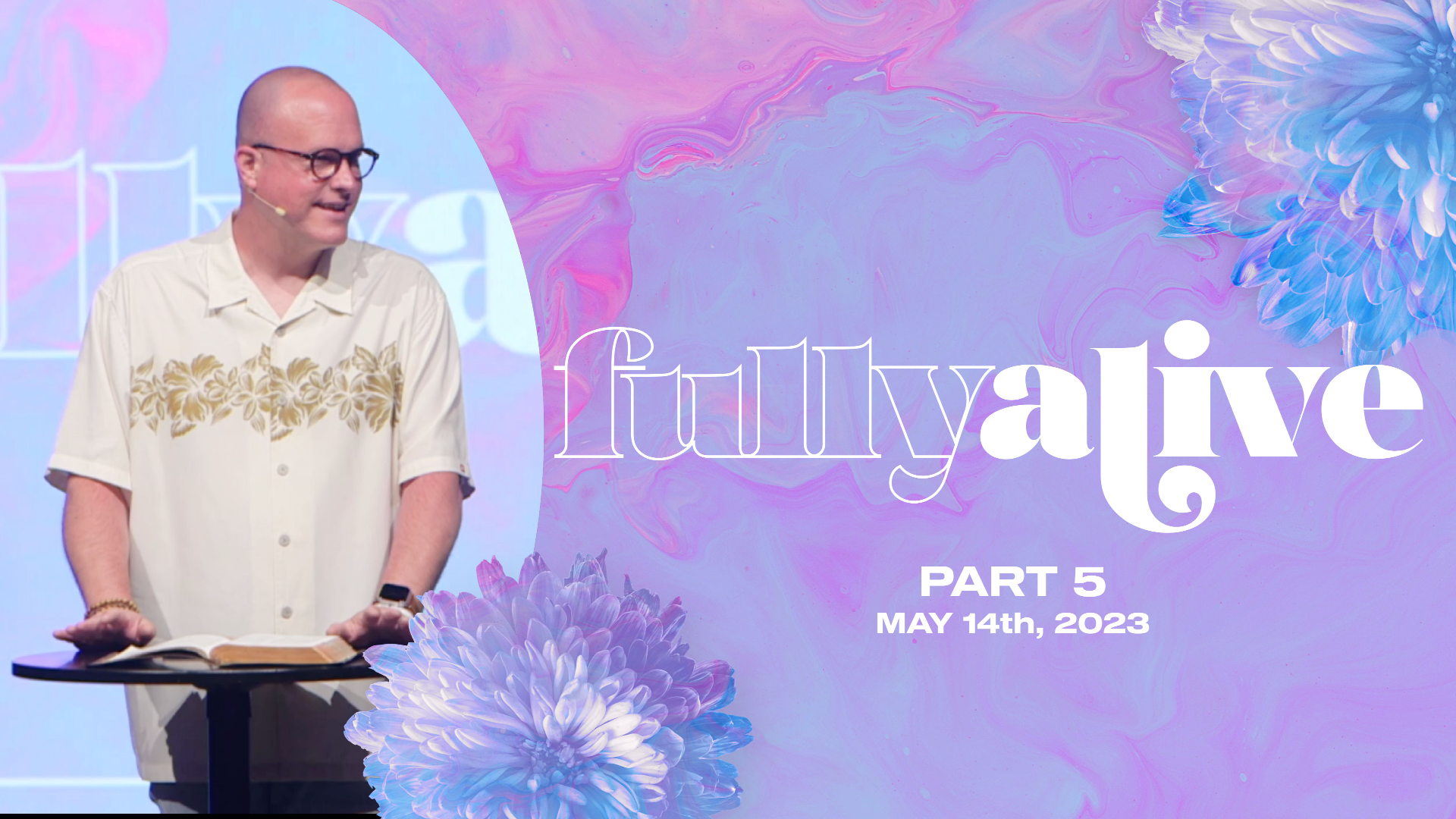 Fully Alive (Pt. 5) | May 14th, 2023
