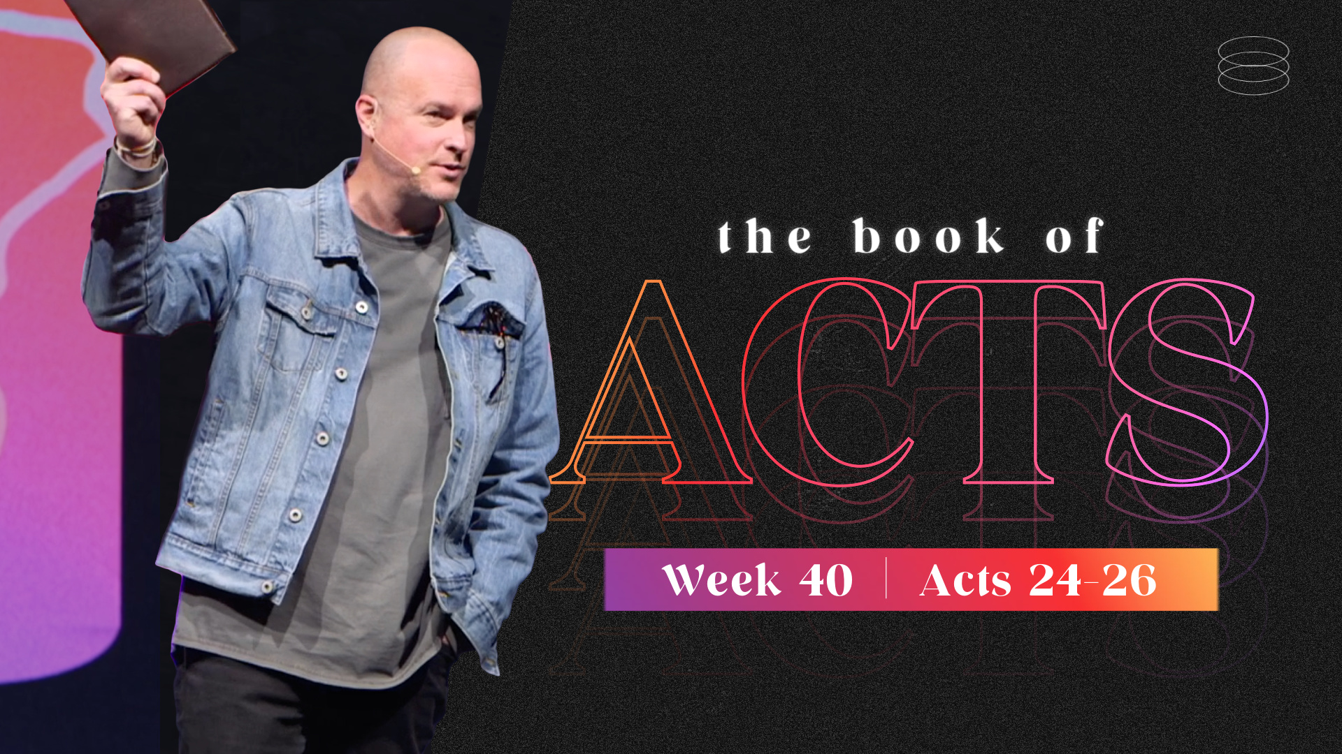 ACTS | Week 40 (Acts 24-26) | February 19th, 2023