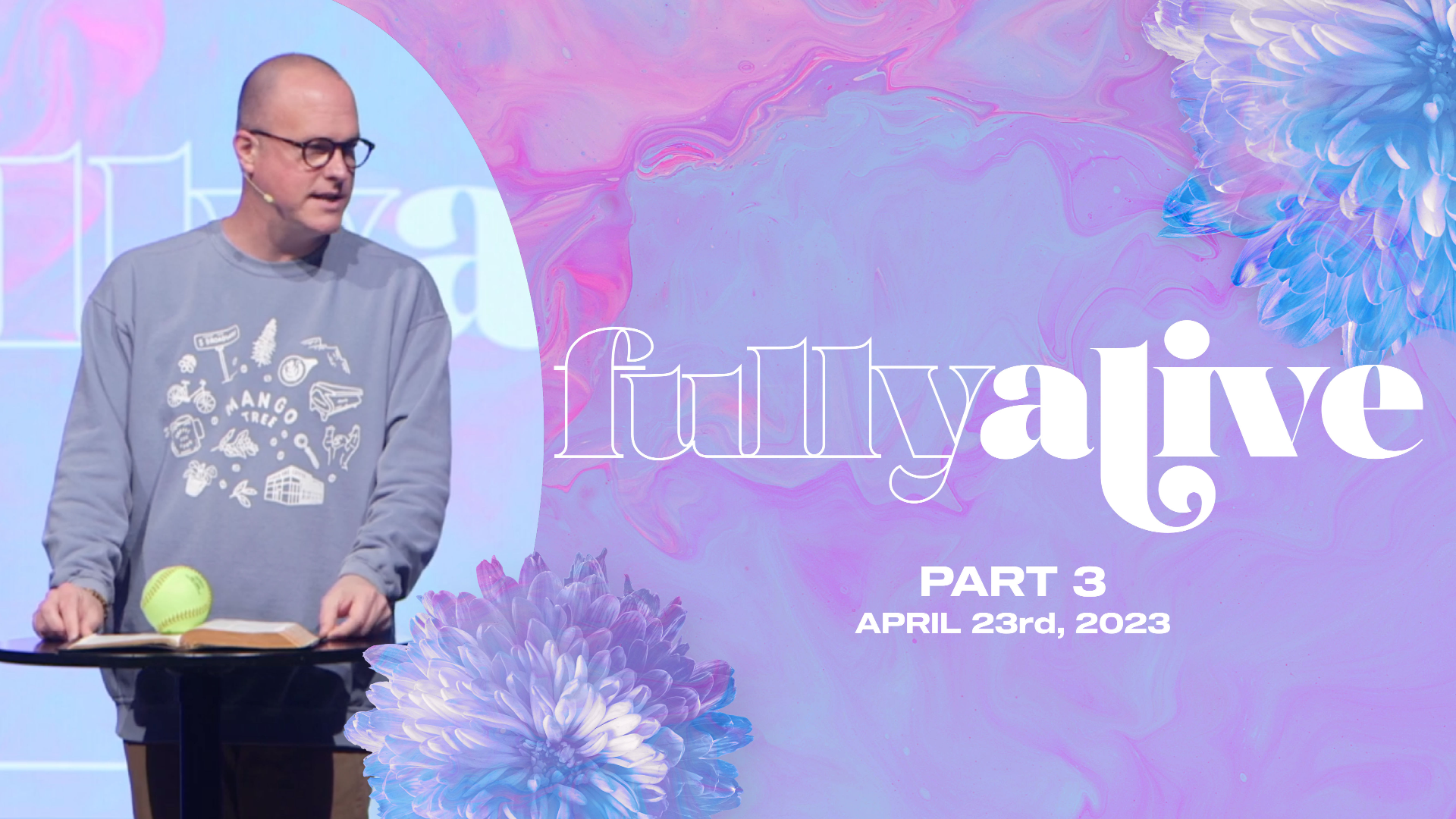 Fully Alive (Pt. 3) | April 23rd, 2023