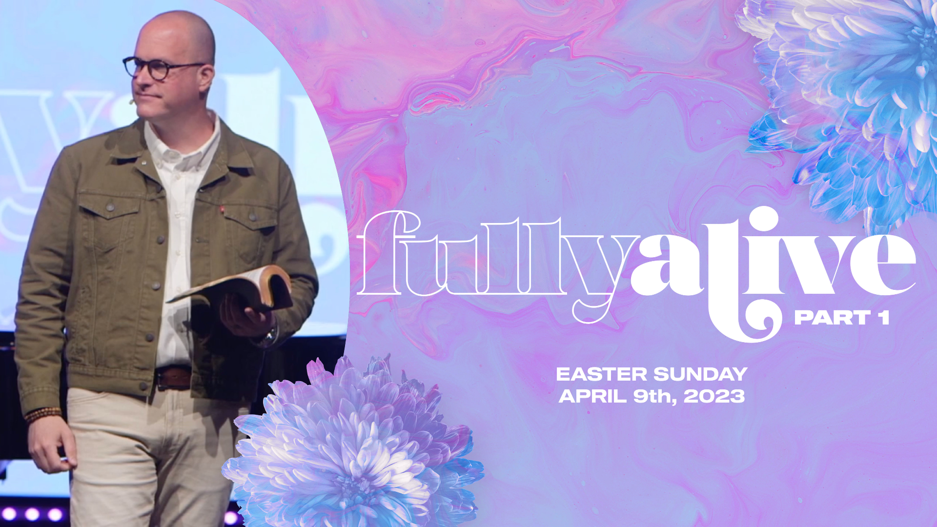 Fully Alive (Pt. 1) | Easter Sunday | April 9th, 2023