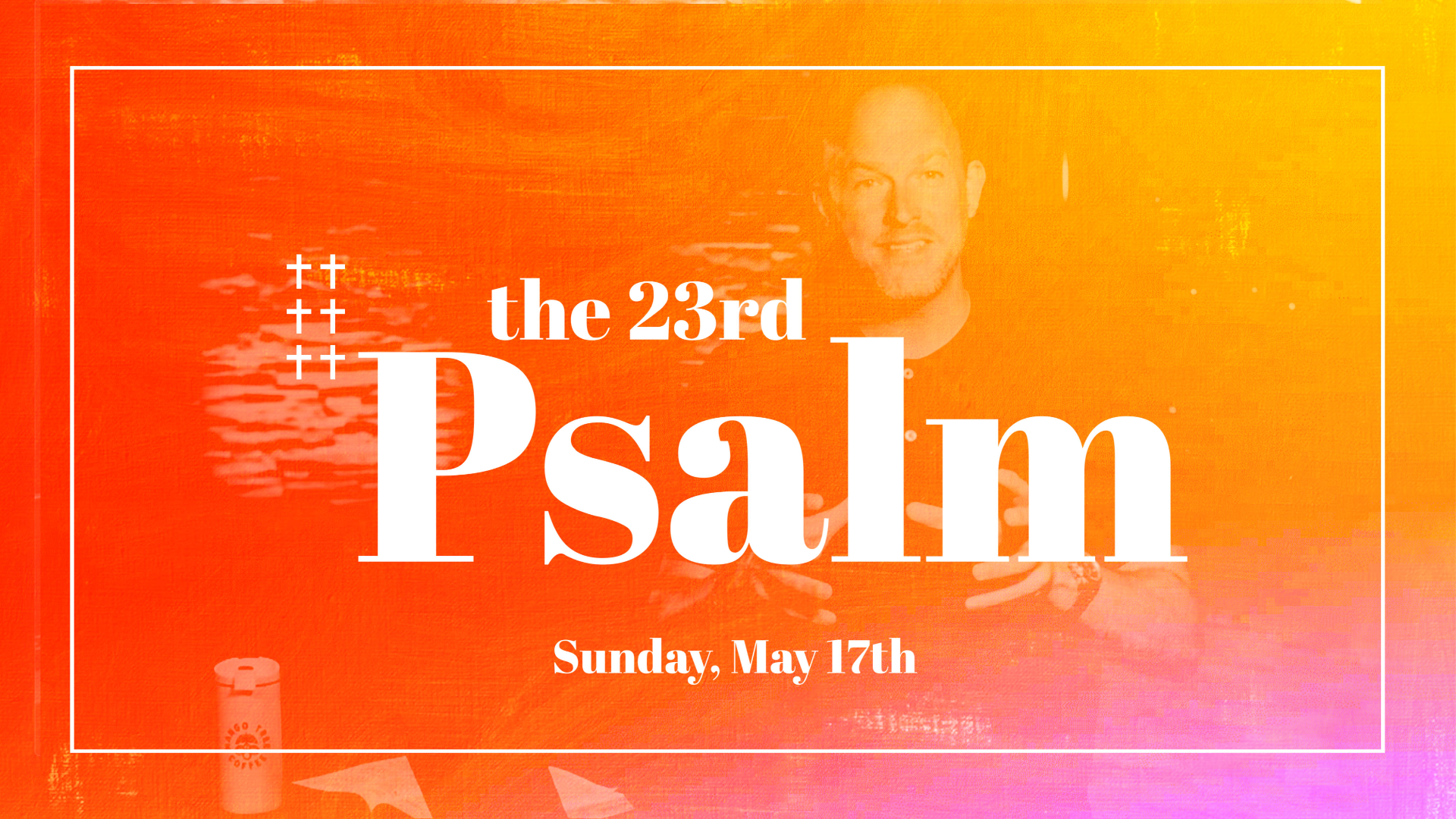 The 23rd Psalm | Part 6