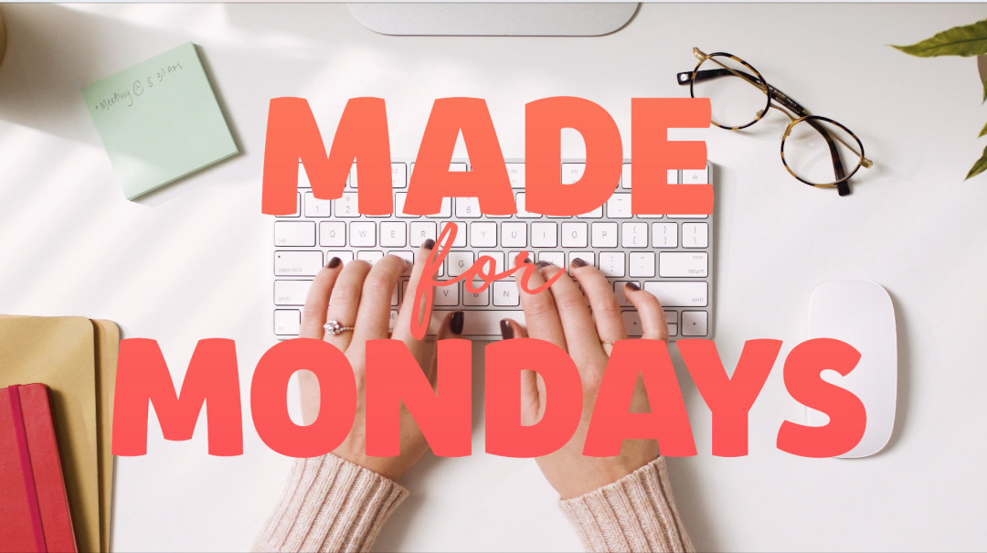 Made For Mondays Week 2