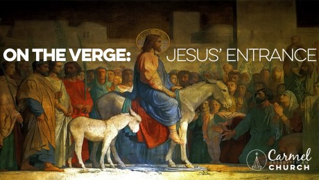 On The Verge: Jesus' Entrance