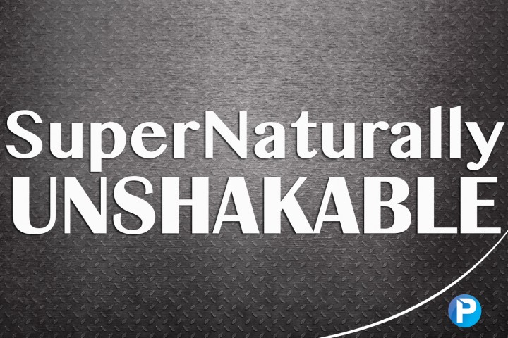 SuperNaturally Unshakable